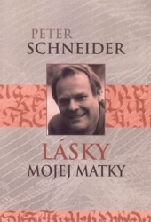 Schneider, Peter - Lásky mojej matky