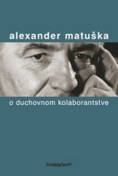 Matuška, Alexander - O duchovnom kolaborantstve