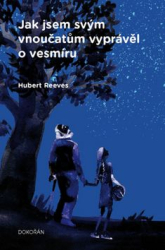 Reeves, Hubert - Jak jsem svým vnoučatům vyprávěl o vesmíru