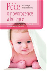 Gregora, Martin; Dokoupilová, Milena - Péče o novorozence a kojence