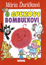 Ďuríčková, Mária - O Guľkovi Bombuľkovi