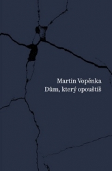 Vopěnka, Martin - Dům, který opouštíš