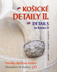 Kolcun, Milan; Jiroušek, Alexander; Jiroušek, Stanislav - Košické detaily II. Details in Košice II.