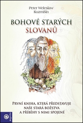 Kuzmišín, Peter Weleslav - Bohové starých Slovanů