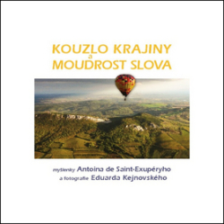 Saint-Exupéry, Antoine de; Kejnovský, Eduard - Kouzlo krajiny a moudrost slova