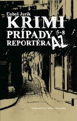 Jurík, Ľuboš - Krimi prípady reportéra AZ 5 - 8