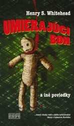 Whitehead, Henry S. - Umierajúci boh a iné poviedky
