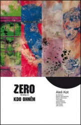 Kot, Aleš - Zero Kdo ohněm
