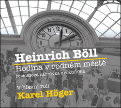 Höger, Karel; Záhorský, Bohumil; Fořt, Karel; Böll, Heinrich - Hodina v rodném městě