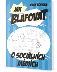 Susie Boniface -Jak blafovat o sociálních mediích