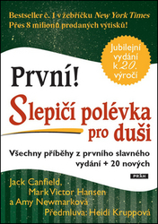 Canfield, Jack; Hansen, Mark Victor; Newmarková, Amy - První! Slepičí polévka pro duši