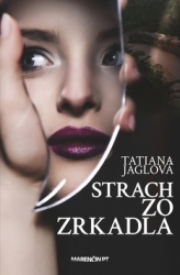Jaglová, Tatiana - Strach zo zrkadla