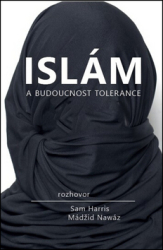 Harris, Sam; Nawáz, Mádžíd - Islám a budoucnost tolerance