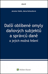 Kobík, Jaroslav; Kohoutková, Alena - Další oblíbené omyly daňových subjektů a správců daně