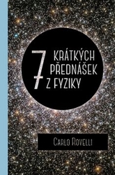 Rovelli, Carlo - Sedm krátkých přednášek z fyziky