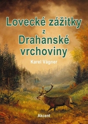 Vágner, Karel - Lovecké zážitky z Drahanské vrchoviny