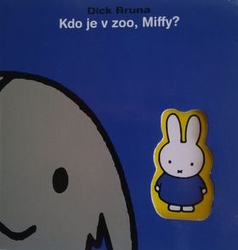 Bruna, Dick - Kdo je v zoo, Miffy?