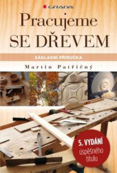 Patřičný, Martin - Pracujeme se dřevem