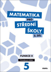 Cizlerová, Michaela; Kozák, Pavel; Vémolová, Rita - Matematika pro střední školy 5.díl Průvodce pro učitele