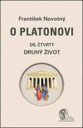 Novotný, František - O Platonovi Díl čtvrtý Druhý život