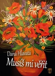 Hlavatá, Dana - Musíš mi věřit