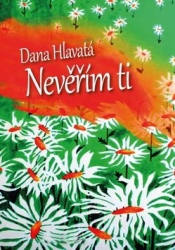 Hlavatá, Dana - Nevěřím Ti