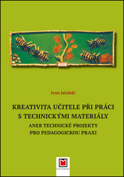 Jařabáč, Ivan - Kreativita učitele při práci s technickými materiály