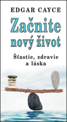 Furst, Jeffrey; Cayce, Edgar - Začnite nový život