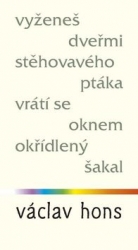 Hons, Václav - Vyženeš dveřmi stěhovavého ptáka, vrátí se oknem okřídlený šakal