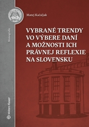 Kačaljak, Matej - Vybrané trendy vo výbere daní a možnosti ich právnej reflexie na Slovensku