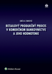 Zimková, Emília - Retailový produkčný proces v komerčnom bankovníctve a jeho hodnotenie