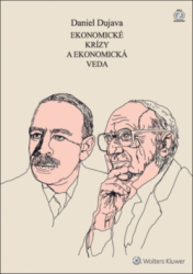 Dujava, Daniel - Ekonomické krízy a ekonomická veda