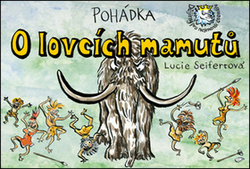 Seifertová, Lucie - Pohádka O lovcích mamutů