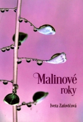 Zaťovičová, Iveta - Malinové roky