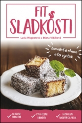 Wagnerová, Lucia; Vidáková, Diana - Fit sladkosti