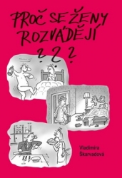 Škarvadová, Vladimíra - Proč se ženy rozvádějí?