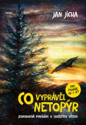 Jícha, Jan - Co vyprávěl netopýr