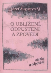 Augustyn, Józef - O ublížení, odpuštění a zpovědi