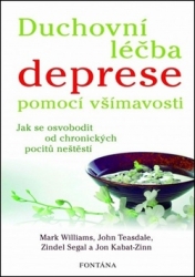 Williams, Mark; Teasdale, John; Segal, Zindel - Duchovní léčba deprese pomocí všímavosti