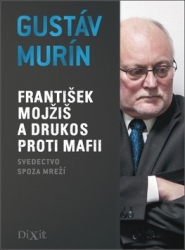Murín, Gustáv - František Mojžiš a DRUKOS proti mafii
