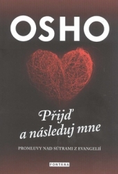 Osho, - Přijď a následuj mne