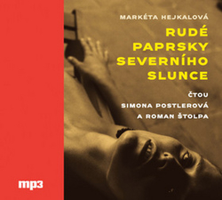 Hejkalová, Markéta; Postlerová, Simona; Štolpa, Roman - Rudé paprsky severního slunce