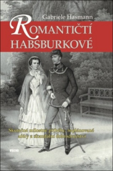 Hasmann, Gabriele - Romantičtí Habsburkové