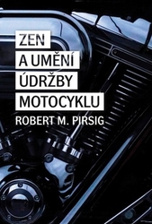 Pirsig, Robert M. - Zen a umění údržby motocyklu