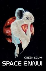 Green, Scum - Space Ennui