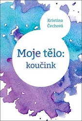 Čechová, Kristina - Moje tělo: Koučink