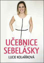 Kolaříková, Lucie - Učebnice sebelásky