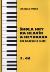 Stojan, Jaroslav - Škola hry na klavír a keyboard 1.díl