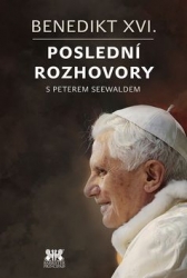 Benedikt XVI., - Benedikt XVI.Poslední rozhovory s Peterem Seewaldem