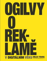 Young, Miles; Ogilvy, David - Ogilvy o reklamě v digitálním věku